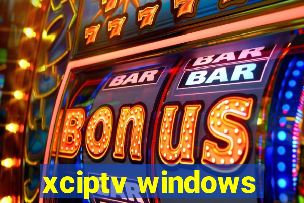 xciptv windows